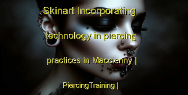 Skinart Incorporating technology in piercing practices in Macclenny | PiercingTraining | PiercingClasses | SkinartTraining-United States